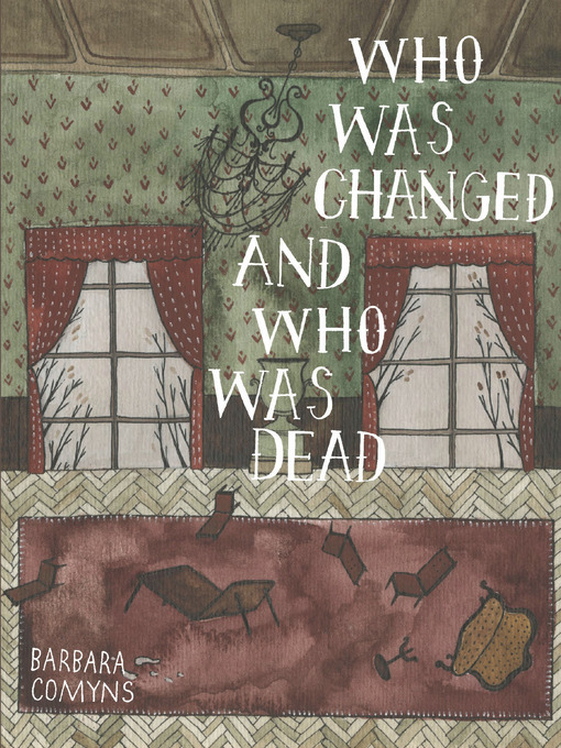 Title details for Who Was Changed and Who Was Dead by Barbara Comyns - Available